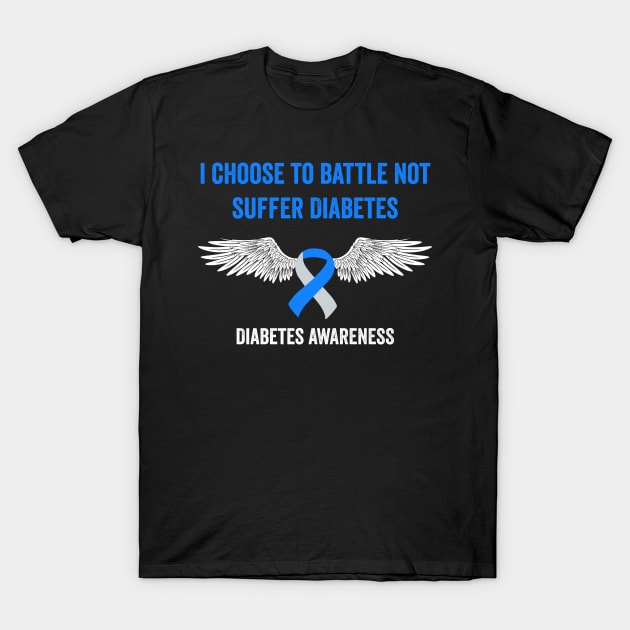 diabetes awareness gift - I choose to battle not suffer diabetes T-Shirt by Merchpasha1